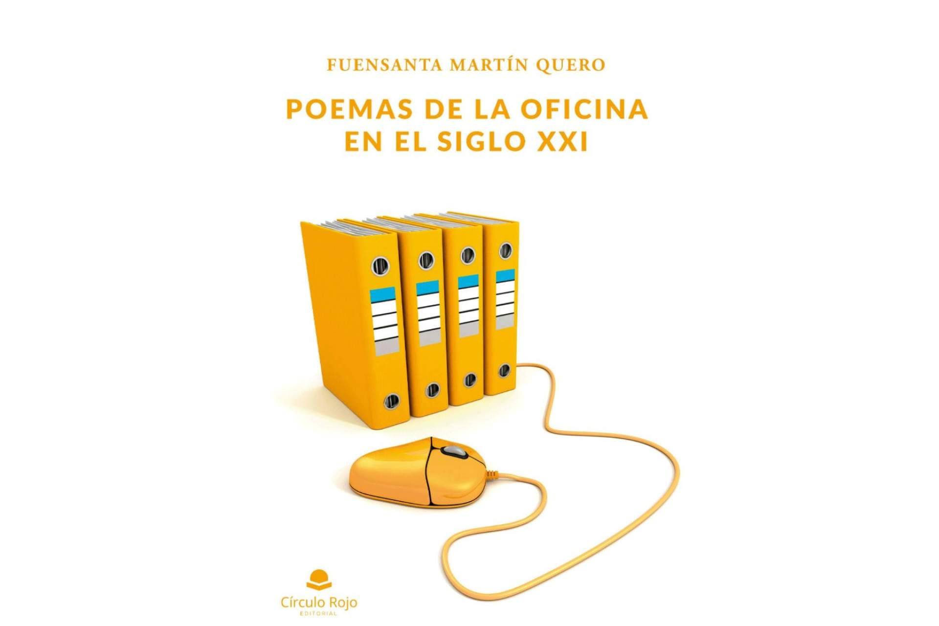 ‘Poemas de la oficina en el siglo XXI’, un poemario relativo al mundo burocrático y sus entresijos. La propuesta atrevida y original de Fuensanta Martín Quero